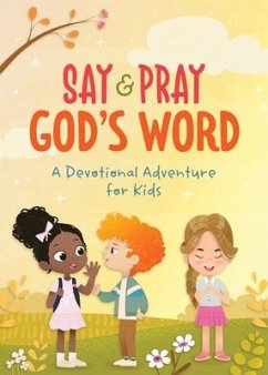 Say and Pray God's Word: A Devotional Adventure for Kids - Sumner, Tracy M.