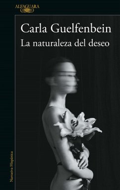 La Naturaleza del Deseo / The Nature of Desire - Guelfenbein, Carla