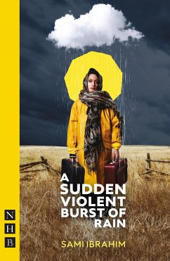 A Sudden Violent Burst of Rain (NHB Modern Plays) (eBook, ePUB) - Ibrahim, Sami