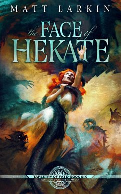 The Face of Hekate (Tapestry of Fate, #6) (eBook, ePUB) - Larkin, Matt
