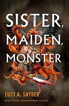 Sister, Maiden, Monster (eBook, ePUB) - Snyder, Lucy A.