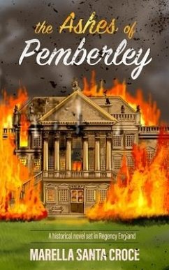 The Ashes of Pemberley: A Historical Novel Set in Regency England - Santa Croce, Marella