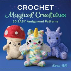 Crochet Magical Creatures - Hill, Drew