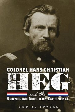 Colonel Hans Christian Heg and the Norwegian American Experience - Lovoll, Odd S