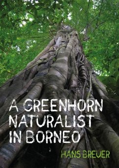 A Greenhorn Naturalist in Borneo - Breuer, Hans