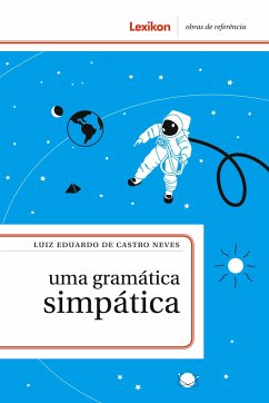 Uma gramática simpática - Neves, Luiz Eduardo de Castro