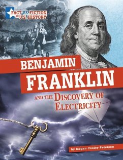 Benjamin Franklin and the Discovery of Electricity: Separating Fact from Fiction - Peterson, Megan Cooley