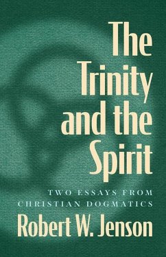 The Trinity and the Spirit: Two Essays from Christian Dogmatics - Jenson, Robert W.