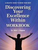 Discovering Your Excellence Within: Workbook: A Holistic Guide To Being Your Best