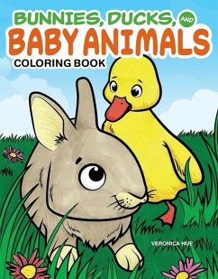 Bunnies, Ducks, and Baby Animals Coloring Book - Hue, Veronica