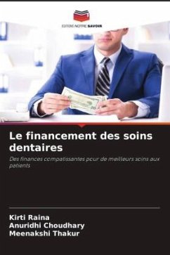 Le financement des soins dentaires - Raina, Kirti;Choudhary, Anuridhi;Thakur, Meenakshi