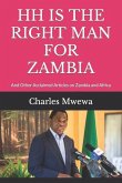 Hh Is the Right Man for Zambia: And Other Acclaimed Articles on Zambia and Africa