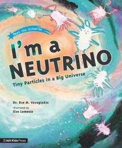 I'm a Neutrino: Tiny Particles in a Big Universe - Vavagiakis, Eve M.