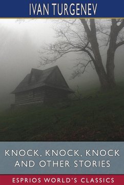 Knock, Knock, Knock and Other Stories (Esprios Classics) - Turgenev, Ivan