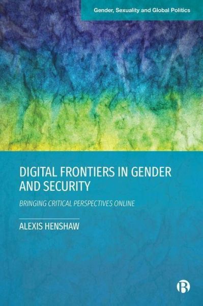 Digital Frontiers in Gender and Security Digital Frontiers in Gender and Security