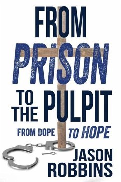 From Prison to the Pulpit: From Dope to Hope - Robbins, Jason