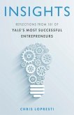 Insights: Reflections from 101 of Yale's Most Successful Entrepreneurs