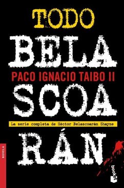 Todo Belascoarán - Taibo, Paco Ignacio