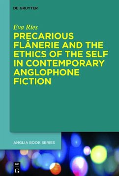 Precarious Flânerie and the Ethics of the Self in Contemporary Anglophone Fiction (eBook, PDF) - Ries, Eva