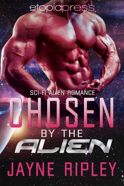 Cover Chosen by the Alien: Sci-Fi Alien Romance (eBook, ePUB)