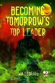 Becoming Tomorrow's Top Leader (eBook, ePUB)