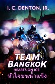 Team Bangkok: Hearts on Ice (eBook, ePUB) Team Bangkok: Hearts on Ice (eBook, ePUB)