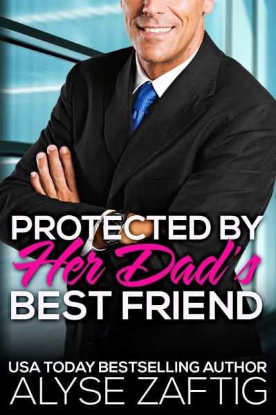 Protected by Her Dad's Best Friend (Her Dad's Best Friend, #7) (eBook, ePUB) Protected by Her Dad's Best Friend (Her Dad's Best Friend, #7) (eBook, ePUB)