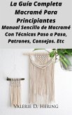 La Guía Completa Macramé Para Principiantes (eBook, ePUB) La Guía Completa Macramé Para Principiantes (eBook, ePUB)