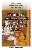 L'histoire du bouddhisme depuis ses origines jusqu'à son déclin en Inde (Brainy Bookstore) (eBook, ePUB)