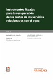 Instrumentos fiscales para la recuperación de los costes de los servicios relacionados con el agua [Monografía núm. 31. Revista de Derecho Ambiental] (eBook, ePUB)