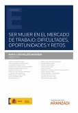 Ser Mujer en el Mercado de Trabajo: Dificultades, oportunidades y retos (eBook, ePUB)