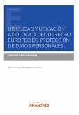 Ubicuidad y ubicación axiológica del derecho europeo de Protección de Datos Personales (eBook, ePUB)