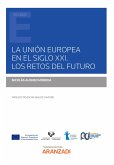 La Unión Europea en el siglo XXI. Los retos del futuro (eBook, ePUB)
