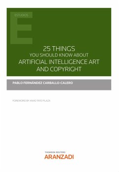 25 things you should know about Artificial Intelligence Art and Copyright (eBook, ePUB) - Fernández Carballo-Calero, Pablo