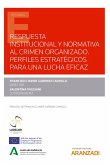 Respuesta institucional y normativa al crimen organizado. Perfiles estratégicos para una lucha eficaz (eBook, ePUB)