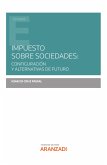 Impuesto sobre Sociedades: configuración y alternativas de futuro (eBook, ePUB)
