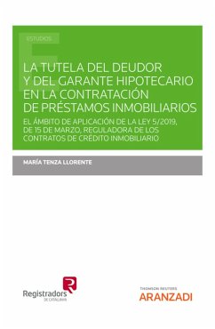 La tutela del deudor y del garante hipotecario en la contratación de préstamos inmobiliarios (eBook, ePUB) - Tenza Llorente, María