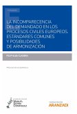 La incomparecencia del demandado en los procesos civiles europeos. Estándares comunes y posibilidades de armonización (eBook, ePUB)