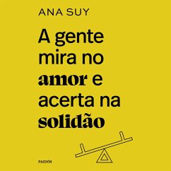 A gente mira no amor e acerta na solidão (MP3-Download) - Suy, Ana