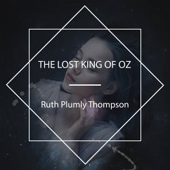 The Lost King of Oz (MP3-Download) - Thompson, Ruth Plumly