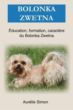 Bolonka Zwetna : Éducation, Formation, Caractère (eBook, ePUB) - Simon, Aurélie