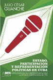 Estado, participación y representación políticas en Cuba. Diseño institucional y práctica políticas tras la reforma constitucional de 1992 (eBook, ePUB)