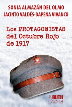 Los protagonistas del Octubre Rojo de 1917 (eBook, ePUB) - Almazán del Olmo, Sonia; Valdés-Dapena Vivanco, Jacinto