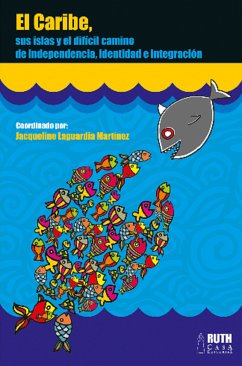 El Caribe, sus islas y el difícil camino de independencia, identidad e integración (eBook, ePUB) - Autores, Varios