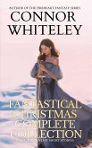 Fantastical Christmas Complete Collection: 11 Holiday Fantasy Short Stories (Holiday Extravaganza Collections, #6) (eBook, ePUB)