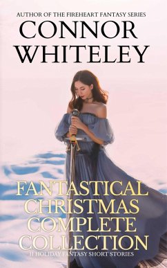 Fantastical Christmas Complete Collection: 11 Holiday Fantasy Short Stories (Holiday Extravaganza Collections, #6) (eBook, ePUB) - Whiteley, Connor