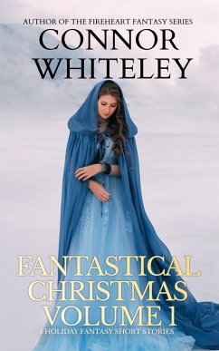 Fantastical Christmas Volume 1: 5 Holiday Fantasy Short Stories (Holiday Extravaganza Collections, #4) (eBook, ePUB) - Whiteley, Connor