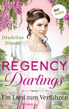 Ein Lord zum Verführen / Regency Darlings Bd.2 (eBook, ePUB) - Hunter, Madeline