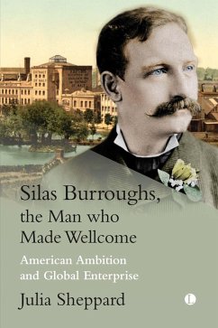 Cover Silas Burroughs, the Man who made Wellcome