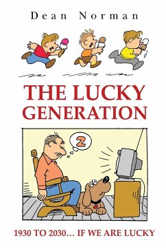 The Lucky Generation 1930 to 2030 if We are Lucky - Norman, Dean